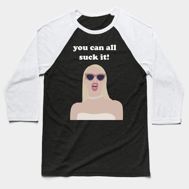 you can all suck it Baseball T-Shirt by karlaestrada